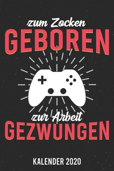 Paperback Kalender 2020: Zum Zocker geboren A5 Kalender Planer f?r ein erfolgreiches Jahr - 110 Seiten [German] Book
