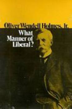 Paperback Oliver Wendell Holmes, Jr.: What Manner of Liberal? Book