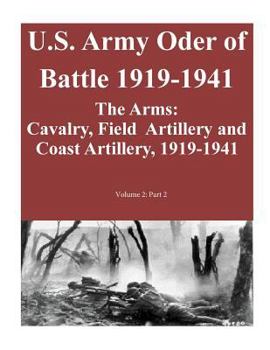 Paperback U.S. Army Oder of Battle 1919-1941- The Arms: Cavalry, Field Artillery and Coast Artillery, 1919-1941, Volume 2: Part 2 of 2 Book
