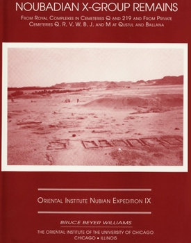 Hardcover Excavations Between Abu Simbel and the Sudan Frontier, Part 9: Noubadian X-Group Remains from Royal Complexes in Cemeteries Q and 219 and Private Ceme Book