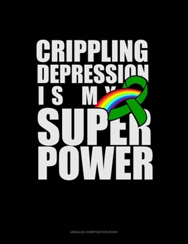 Paperback Crippling Depression Is My Super Power: Unruled Composition Book