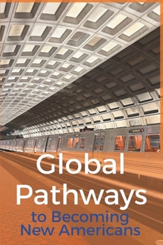 Global Pathways: To Becoming New Americans (Cutting Edge Immigration Studies)