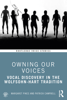 Paperback Owning Our Voices: Vocal Discovery in the Wolfsohn-Hart Tradition Book
