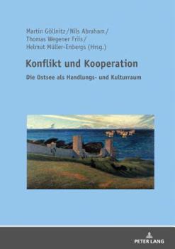 Hardcover Konflikt und Kooperation: Die Ostsee als Handlungs- und Kulturraum [German] Book