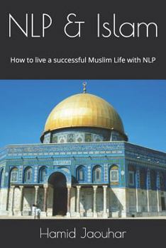 Paperback Nlp & Islam: How to Live a Successful Muslim Life with Nlp Book