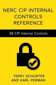 Paperback Nerc Cip Internal Controls Reference: 38 Internal Control Designs for Nerc Cip Compliance Book