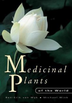 Hardcover Medicinal Plants of the World: An Illustrated Scientific Guide to Important Medicinal Plants and Their Uses Book