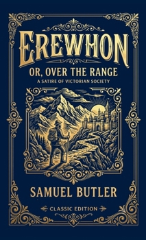 Erewhon: The Prophetic Classic of Dystopian Satire and Machine Intelligence
