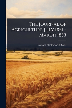 Paperback The Journal of Agriculture July 1851 - March 1853 Book
