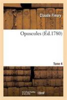 Paperback Opuscules. Tome 4. Partie 3 [French] Book