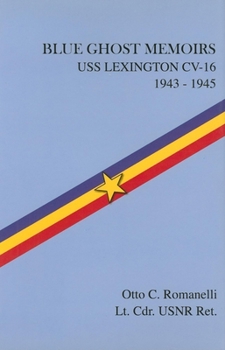 Hardcover Blue Ghost Memoirs: USS Lexington CV-16 1943-1945 Book