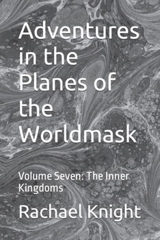 Paperback Adventures in the Planes of the Worldmask: Volume Seven: The Inner Kingdoms Book