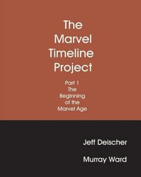 Paperback The Marvel Timeline Project, Part 1: The Beginning of The Marvel Age Book