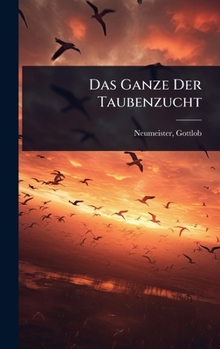 Hardcover Das Ganze Der Taubenzucht Book
