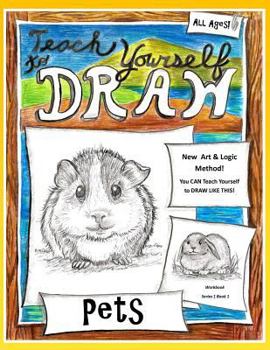 Teach Yourself to Draw - Pets: For Artists and Animals Lovers of All Ages - Book  of the Teach Yourself to Draw