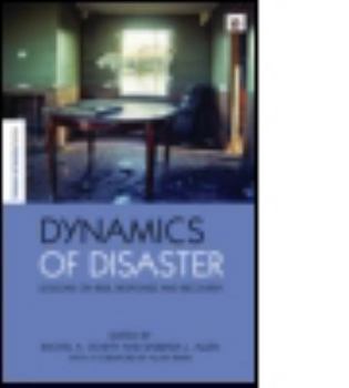 Hardcover Dynamics of Disaster: Lessons on Risk, Response and Recovery Book