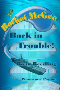 Rocket McGee Back in Trouble!: Pirates over Pacifica - Book #2 of the Rocket McGee