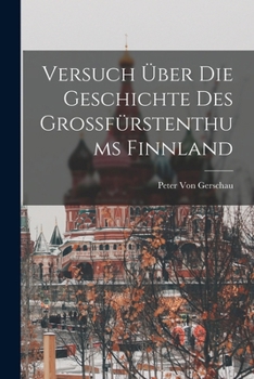 Paperback Versuch Über Die Geschichte Des Grossfürstenthums Finnland [German] Book