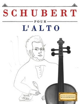 Schubert pour l'Alto: 10 pièces faciles pour l'Alto débutant livre (French Edition)