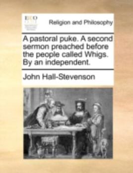 Paperback A Pastoral Puke. a Second Sermon Preached Before the People Called Whigs. by an Independent. Book