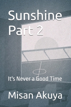 Paperback Sunshine Part 2: It's Never a Good Time Book