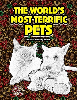 Paperback The World's Most Terrific Pets: Adult Coloring Book