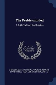 Paperback The Feeble-minded: A Guide To Study And Practice Book