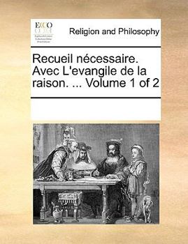 Paperback Recueil Ncessaire. Avec L'Evangile de La Raison. ... Volume 1 of 2 [French] Book