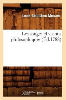 Paperback Les Songes Et Visions Philosophiques (Éd.1788) [French] Book