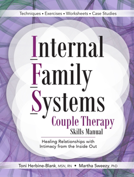 Paperback Internal Family Systems Couple Therapy Skills Manual: Healing Relationships with Intimacy from the Inside Out Book