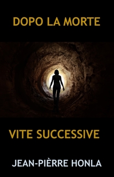 DOPO LA MORTE: VITE SUCCESSIVE (Italian Edition)