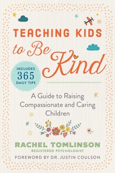 Paperback Teaching Kids to Be Kind: A Guide to Raising Compassionate and Caring Children Book