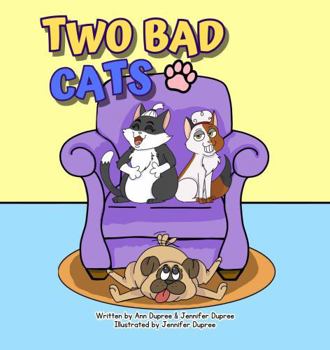 Two Bad Cats: A cute story about naughty cats.