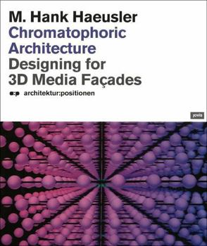 Paperback Chromatophoric Architecture: Designing for 3D Media Façades Book