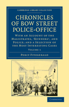 Paperback Chronicles of Bow Street Police-Office: With an Account of the Magistrates, Runners', and Police; And a Selection of the Most Interesting Cases Book