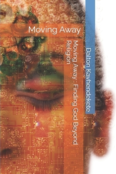 Paperback Moving Away: Finding God Beyond Religion: Moving Away Book