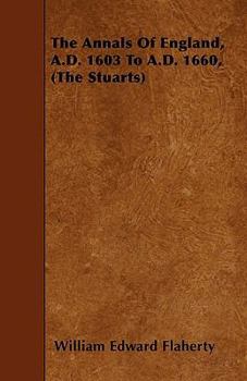 Paperback The Annals Of England, A.D. 1603 To A.D. 1660, (The Stuarts) Book
