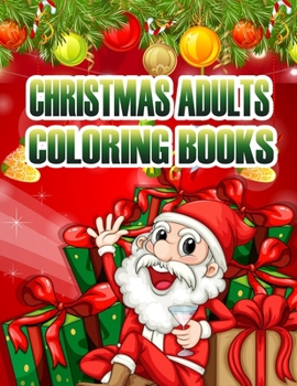 CHRISTMAS ADULTS COLORING BOOKS: An Adult Coloring Book with Fun, Easy, and Relaxing Designs