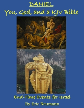Paperback Daniel: You, God, and a KJV Bible: End-Time Events for Israel Book