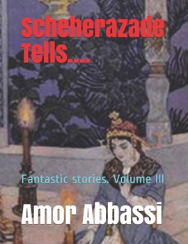 Paperback Scheherazade Tells....: Fantastic stories. Volume III Book