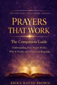 Paperback Prayers That Work, Companion Guide: Understanding How Prayer Works, Why It Works, and When God Responds Book