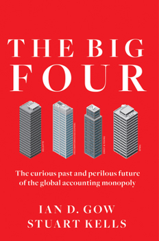 Hardcover The Big Four: The Curious Past and Perilous Future of the Global Accounting Monopoly Book