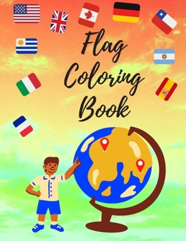 Paperback Flag Coloring Book: Amazing adventures With Different Countries A-Z. Flags And Maps Alphabetical Countries To Coloring. Book