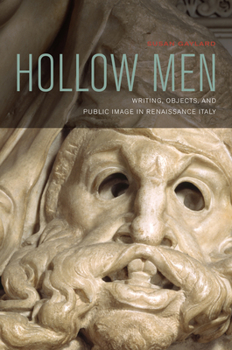 Paperback Hollow Men: Writing, Objects, and Public Image in Renaissance Italy Book