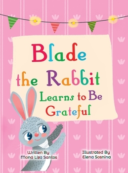 Hardcover Blade the Rabbit Learns to Be Grateful (Gratitude Story for Children) [Large Print] Book
