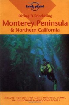 Lonely Planet Diving & Snorkeling Monterey Peninsula & Northern California (Pisces Guides) - Book  of the Lonely Planet Diving & Snorkeling
