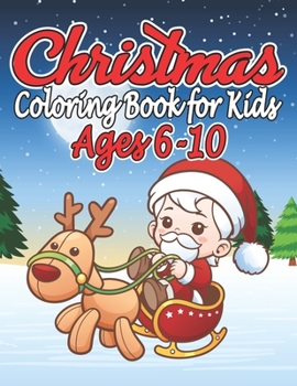 Paperback Christmas Coloring Book for Kids Ages 6-10: Fun and Amazing Christmas Coloring Book for Kids (Christmas Coloring for Kids Ages 6-10) Book