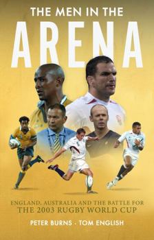Hardcover Polaris Publishing Limited The Men in the Arena England, Australia and the Battle for the 2003 Rugby World Cup. Book