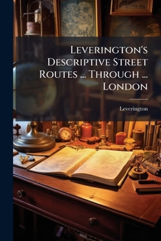 Paperback Leverington's Descriptive Street Routes ... Through ... London Book