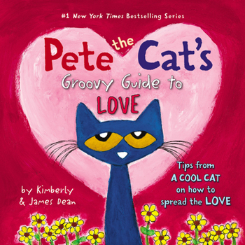 Hardcover Pete the Cat's Groovy Guide to Love Book
